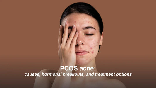 PCOS Acne: Causes, Hormonal Breakouts, and Treatment Options