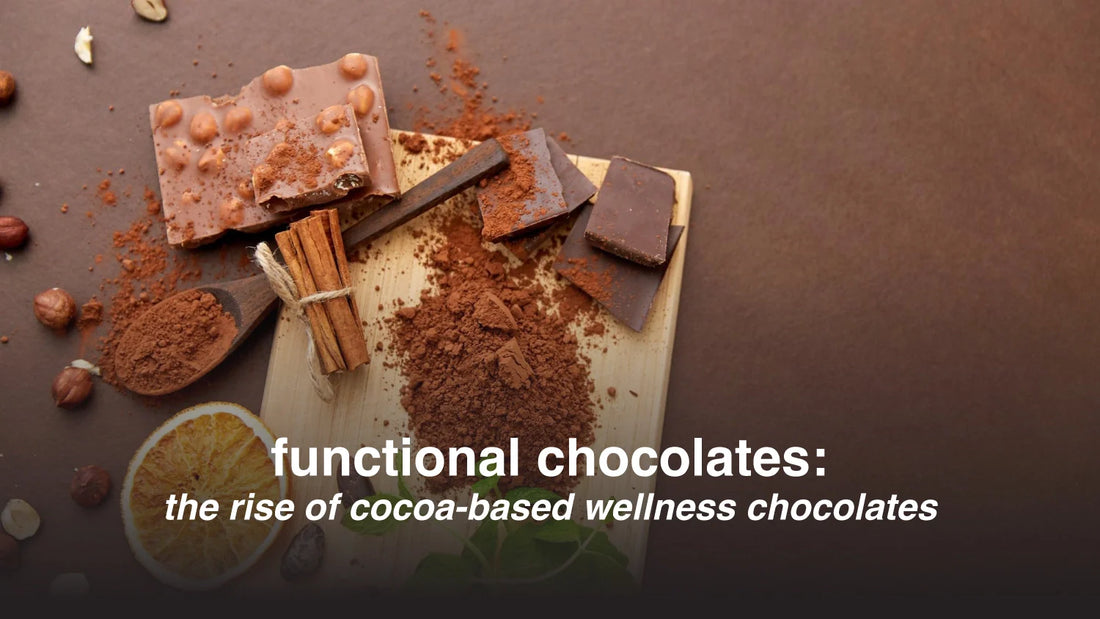 Functional Chocolates: The Rise of Cocoa-Based Wellness Chocolates