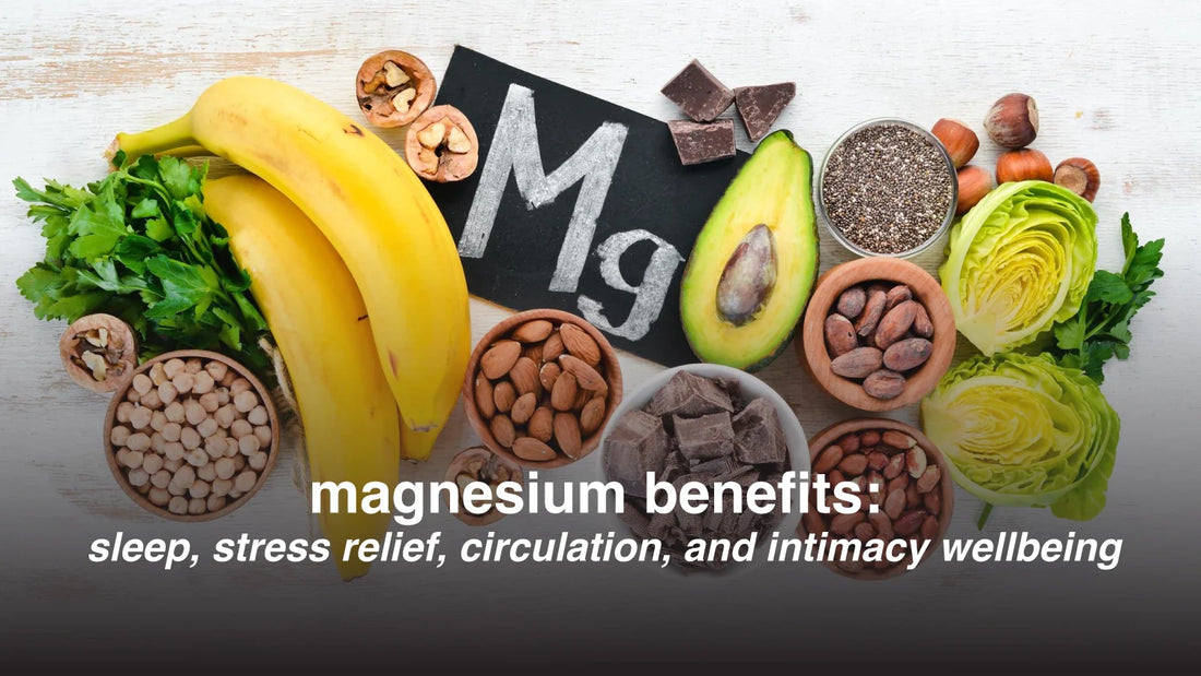 Magnesium Benefits: Sleep, Stress Relief, Circulation, and Intimacy Wellbeing