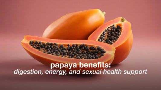 Papaya Benefits: Digestion, Energy, and Sexual Health Support