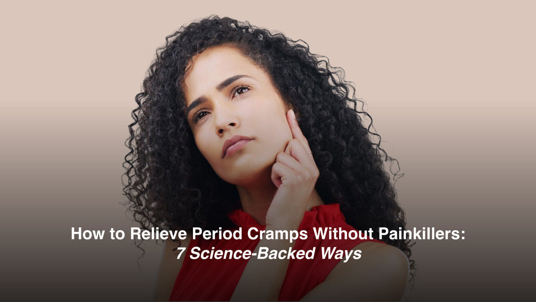 How to Relieve Period Cramps Without Painkillers: 7 Science-Backed Ways