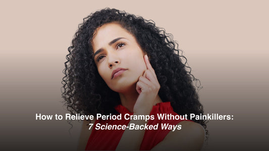 How to Relieve Period Cramps Without Painkillers: 7 Science-Backed Ways