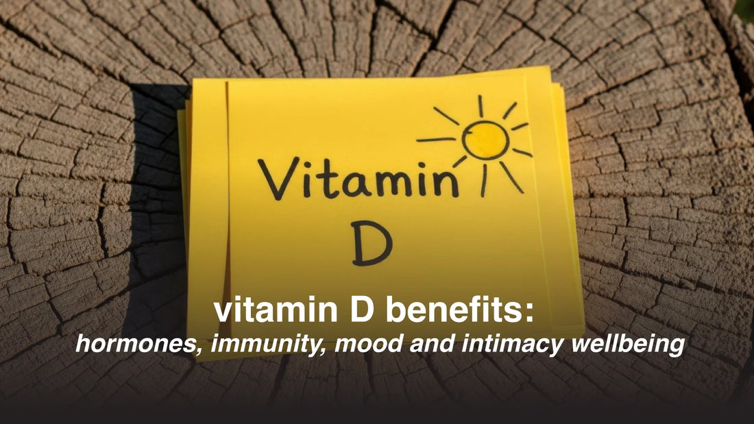 Vitamin D Benefits: Hormones, Immunity, Mood, and Intimacy Wellbeing